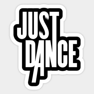 All you gotta do is Just Dance! Sticker